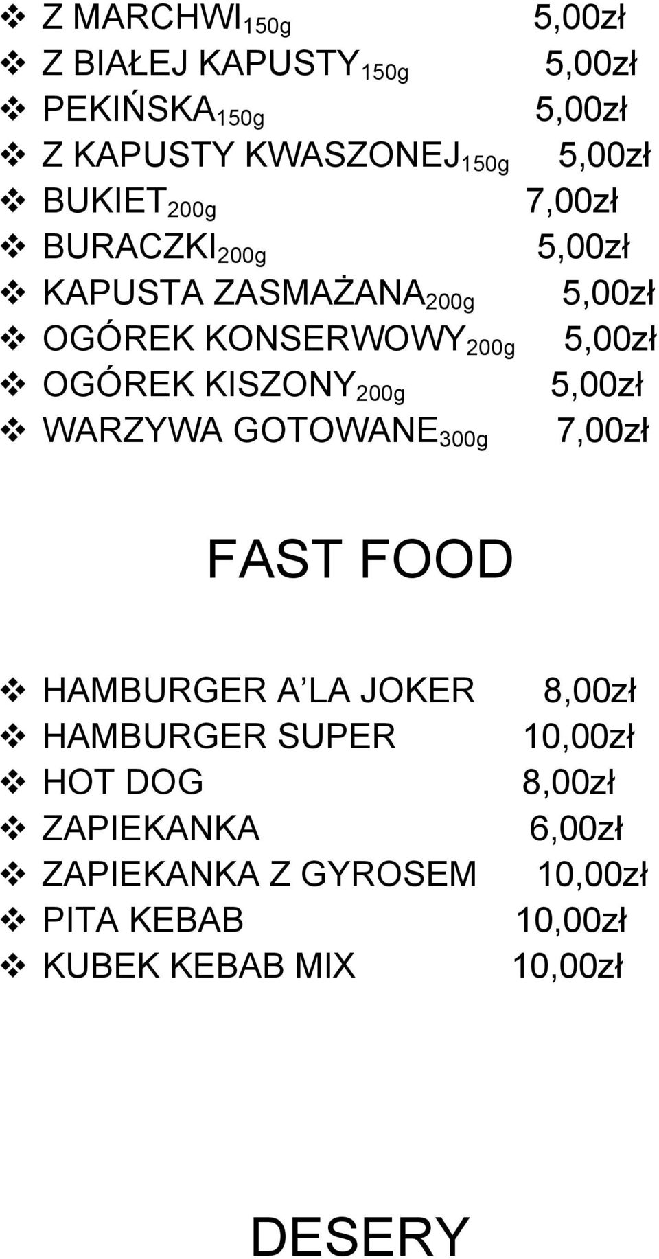 KISZONY 200g v WARZYWA GOTOWANE 300g FAST FOOD v HAMBURGER A LA JOKER v HAMBURGER SUPER v