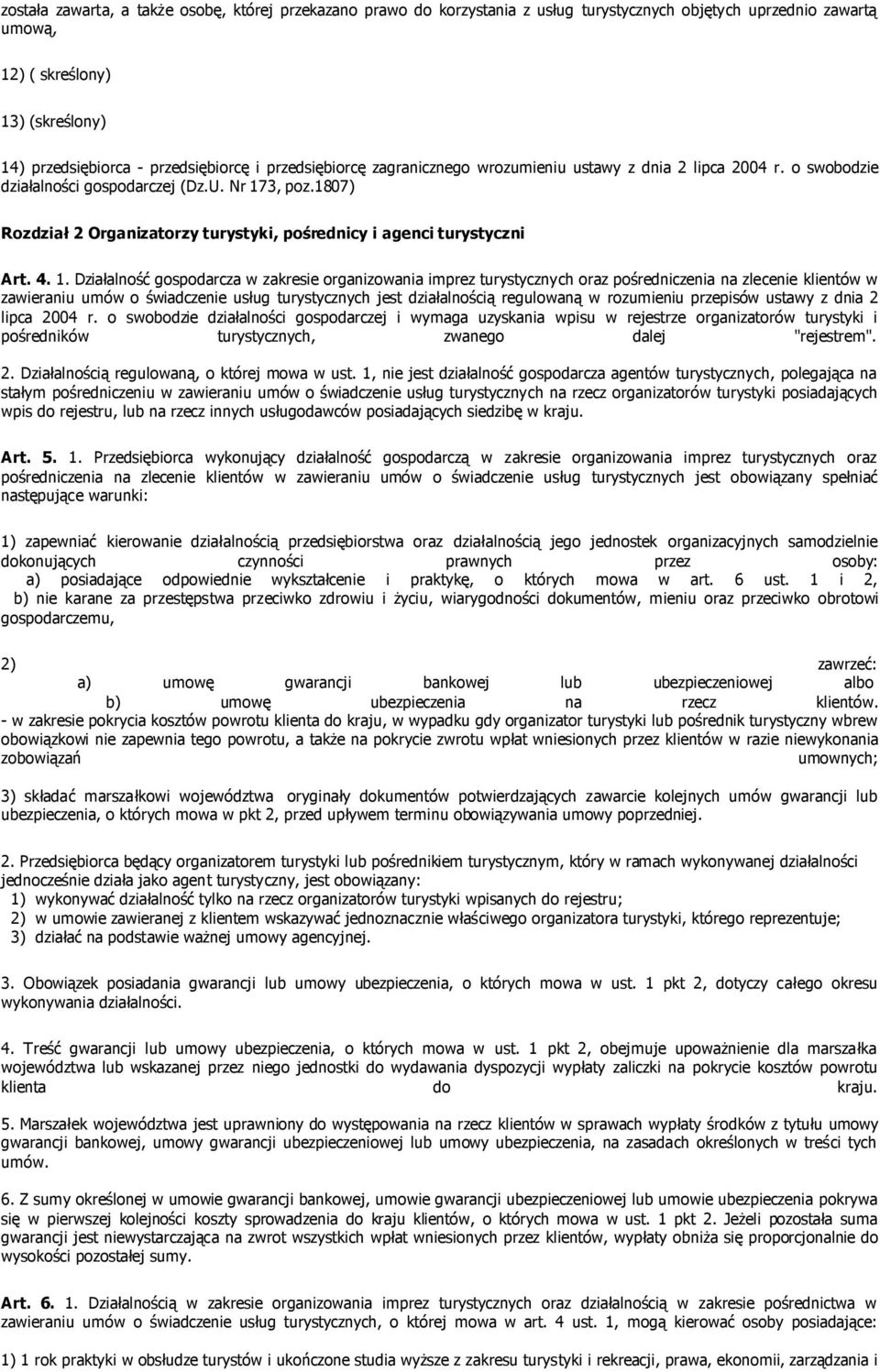 1807) Rozdział 2 Organizatorzy turystyki, pośrednicy i agenci turystyczni Art. 4. 1.