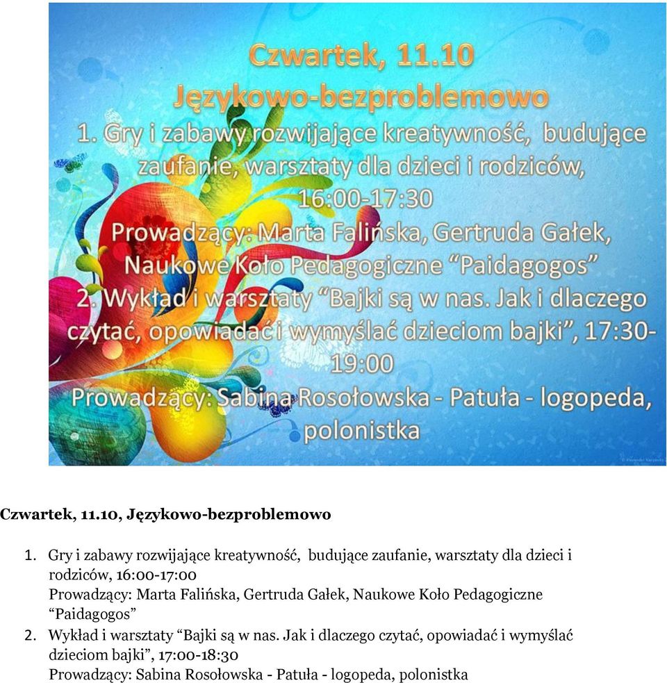 16:00-17:00 Prowadzący: Marta Falińska, Gertruda Gałek, Naukowe Koło Pedagogiczne Paidagogos 2.