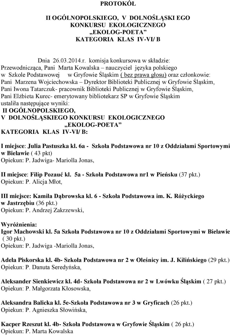 Dyrektor Biblioteki Publicznej w Gryfowie Śląskim, Pani Iwona Tatarczuk- pracownik Biblioteki Publicznej w Gryfowie Śląskim, Pani Elżbieta Kurec- emerytowany bibliotekarz SP w Gryfowie Śląskim
