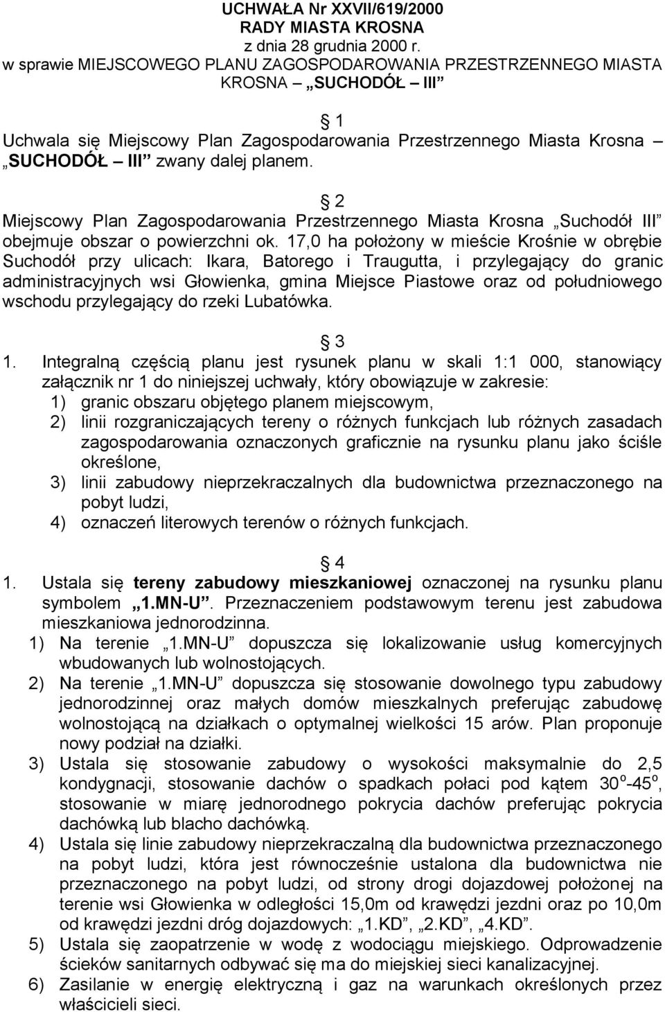 2 Miejscowy Plan Zagospodarowania Przestrzennego Miasta Krosna Suchodół III obejmuje obszar o powierzchni ok.