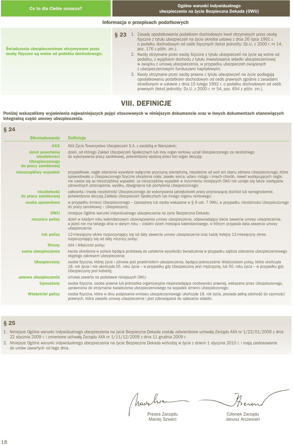dochodowego. 23 1. Zasady opodatkowania podatkiem dochodowym kwot otrzymanych przez osoby fizyczne z tytułu ubezpieczeń na życie określa ustawa z dnia 26 lipca 1991 r.