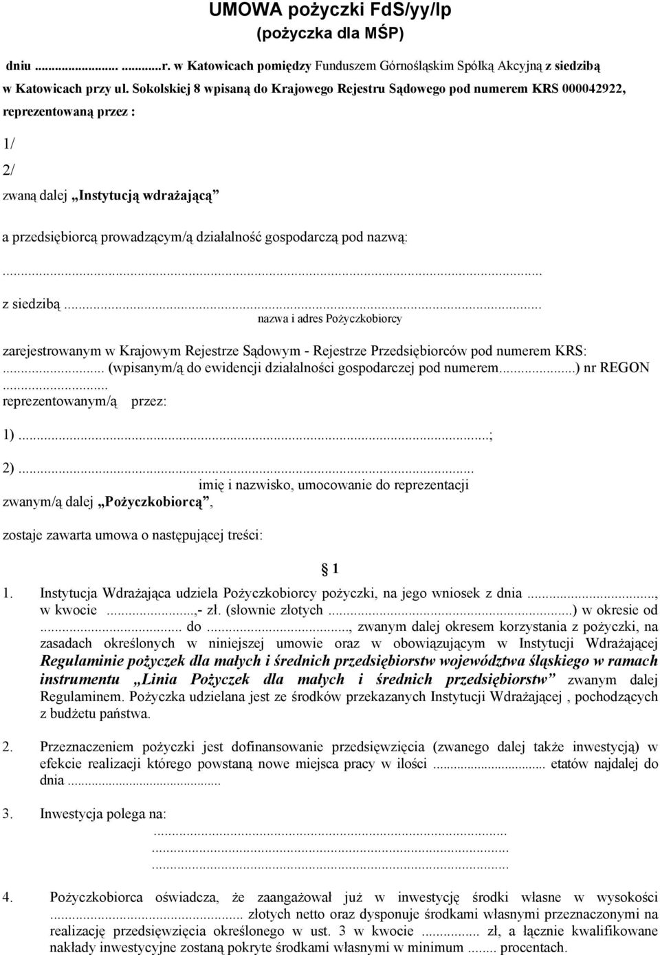 pod nazwą:... z siedzibą... nazwa i adres Pożyczkobiorcy zarejestrowanym w Krajowym Rejestrze Sądowym - Rejestrze Przedsiębiorców pod numerem KRS:.