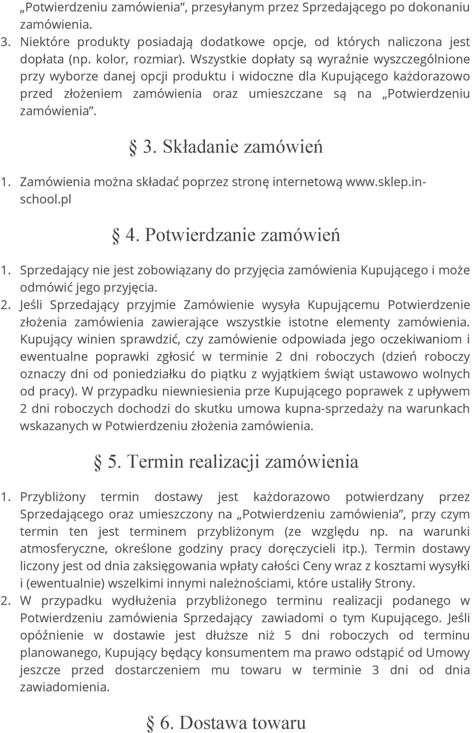 Składanie zamówień 1. Zamówienia można składać poprzez stronę internetową www.sklep.inschool.pl 4. Potwierdzanie zamówień 1.