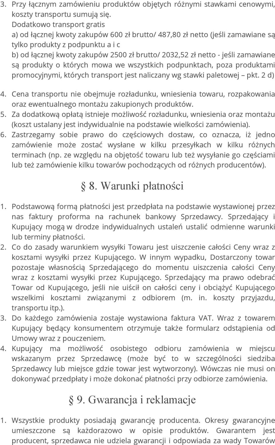 - jeśli zamawiane są produkty o których mowa we wszystkich podpunktach, poza produktami promocyjnymi, których transport jest naliczany wg stawki paletowej pkt. 2 d) 4.