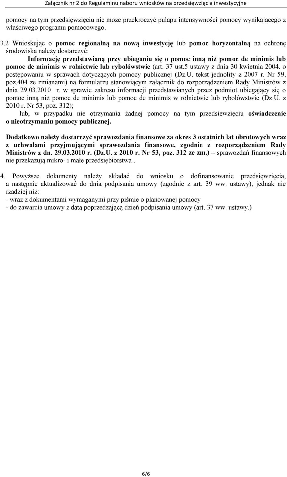 pomoc de minimis w rolnictwie lub rybołówstwie (art. 37 ust.5 ustawy z dnia 30 kwietnia 2004. o postępowaniu w sprawach dotyczących pomocy publicznej (Dz.U. tekst jednolity z 2007 r. Nr 59, poz.