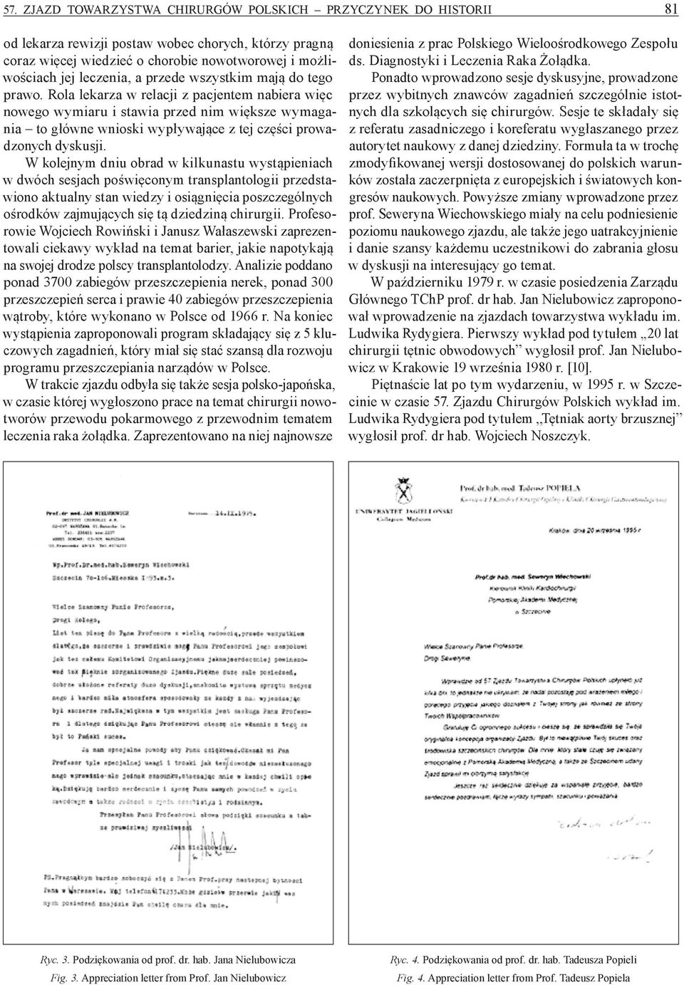 Rola lekarza w relacji z pacjentem nabiera więc nowego wymiaru i stawia przed nim większe wymagania to główne wnioski wypływające z tej części prowadzonych dyskusji.