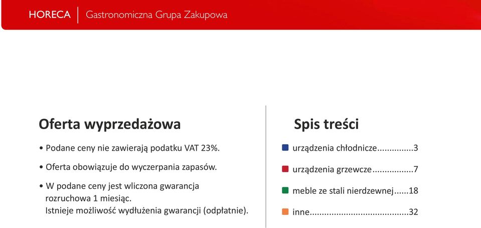 W podane ceny jest wliczona gwarancja rozruchowa 1 miesiąc.