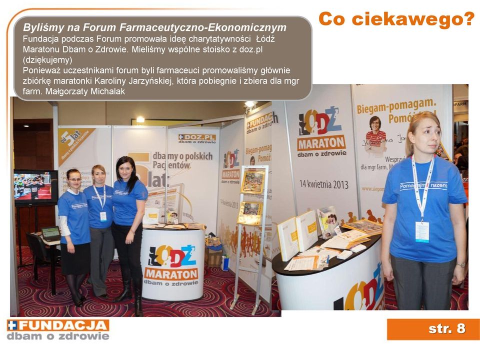 pl (dziękujemy) Ponieważ uczestnikami forum byli farmaceuci promowaliśmy głównie zbiórkę