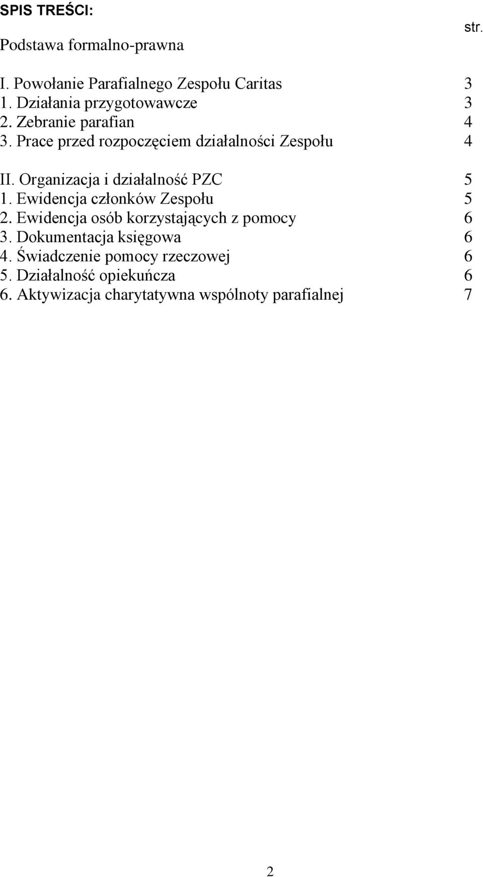 Organizacja i działalność PZC 5 1. Ewidencja członków Zespołu 5 2. Ewidencja osób korzystających z pomocy 6 3.