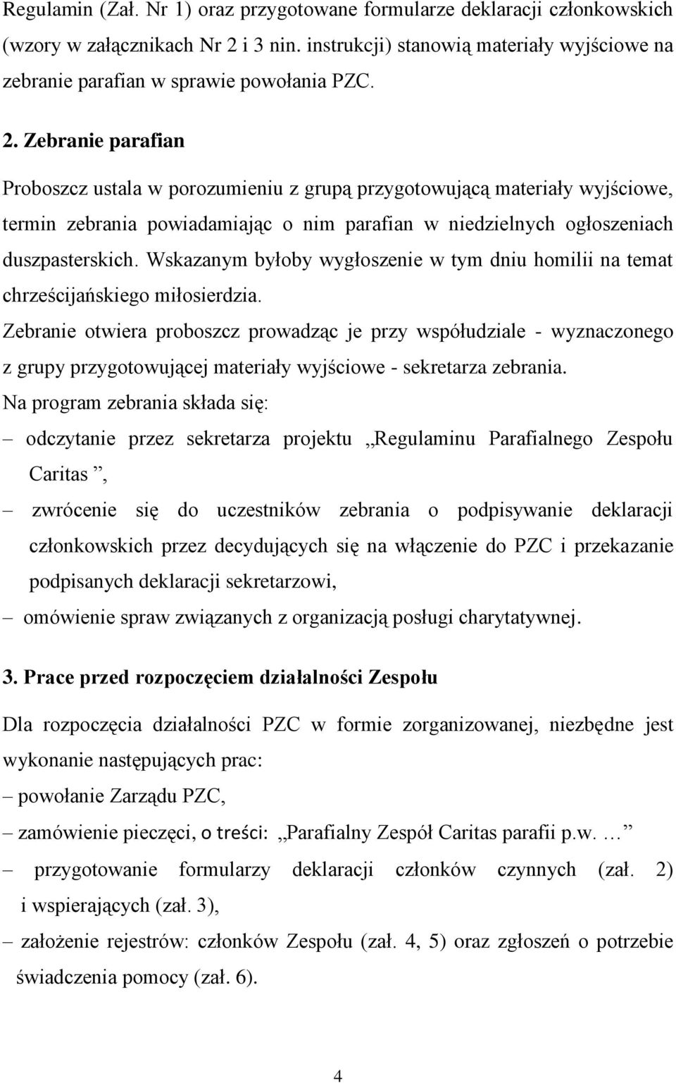 Wskazanym byłoby wygłoszenie w tym dniu homilii na temat chrześcijańskiego miłosierdzia.