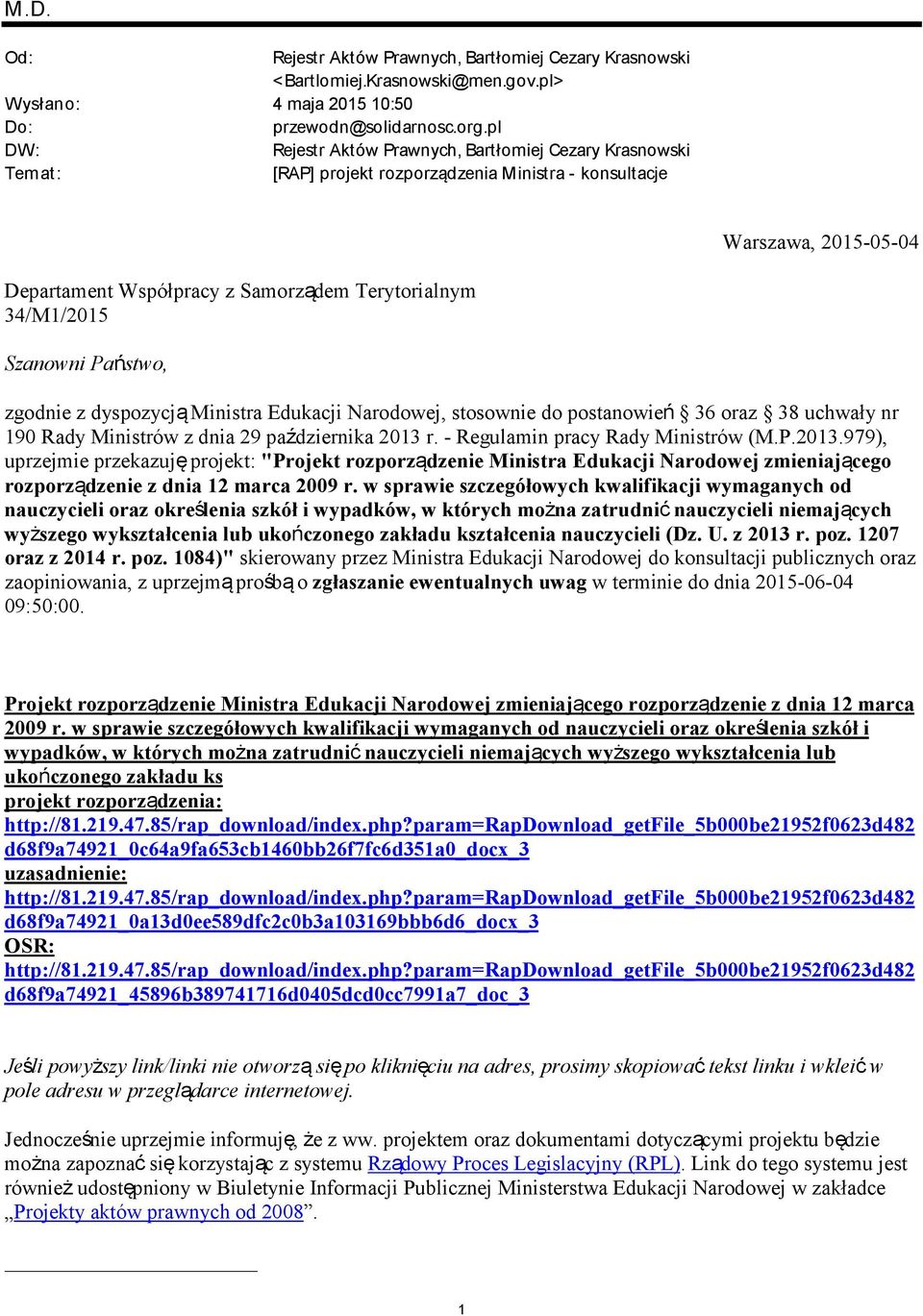 34/M1/2015 Szanowni Państwo, zgodnie z dyspozycją Ministra Edukacji Narodowej, stosownie do postanowień 36 oraz 38 uchwały nr 190 Rady Ministrów z dnia 29 października 2013 r.