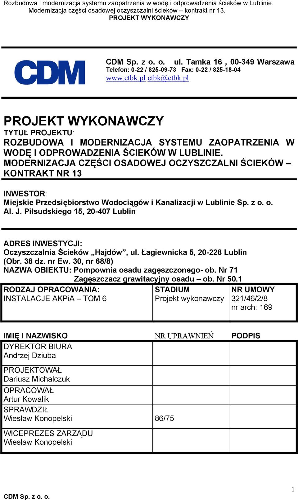 MODERNIZACJA CZĘŚCI OSADOWEJ OCZYSZCZALNI ŚCIEKÓW KONTRAKT NR 13 INWESTOR: Miejskie Przedsiębiorstwo Wodociągów i Kanalizacji w Lublinie Sp. z o. o. Al. J.