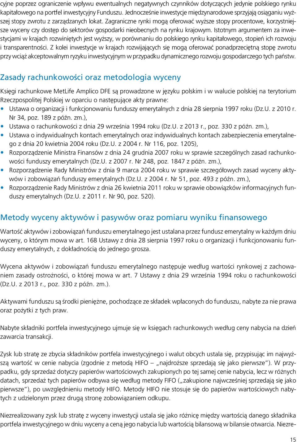 Zagraniczne rynki mogą oferować wyższe stopy procentowe, korzystniejsze wyceny czy dostęp do sektorów gospodarki nieobecnych na rynku krajowym.
