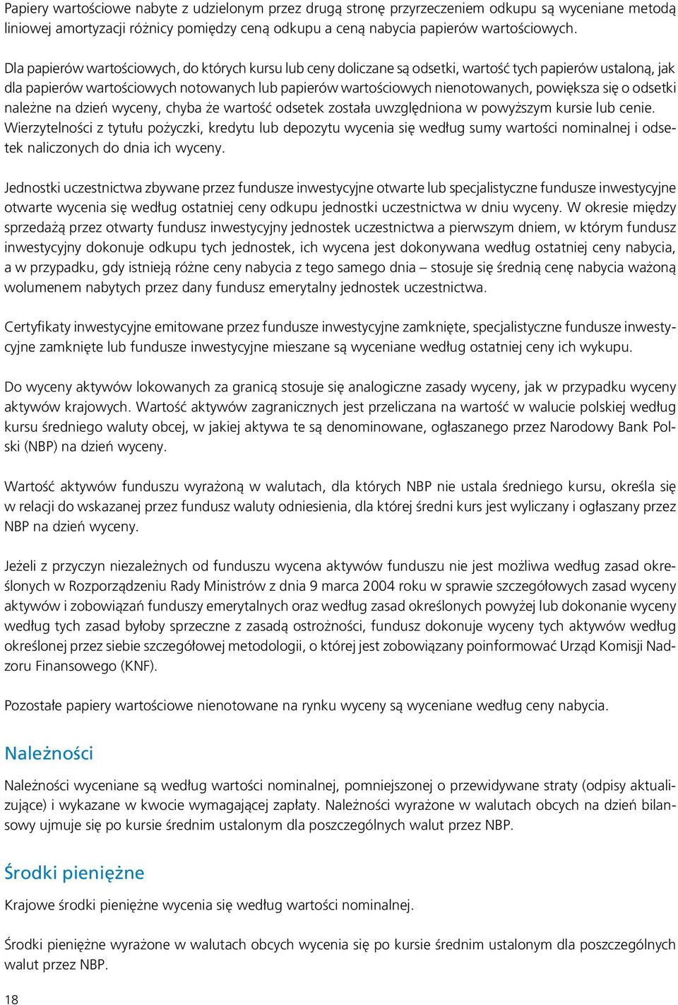 powiększa się o odsetki należne na dzień wyceny, chyba że wartość odsetek została uwzględniona w powyższym kursie lub cenie.