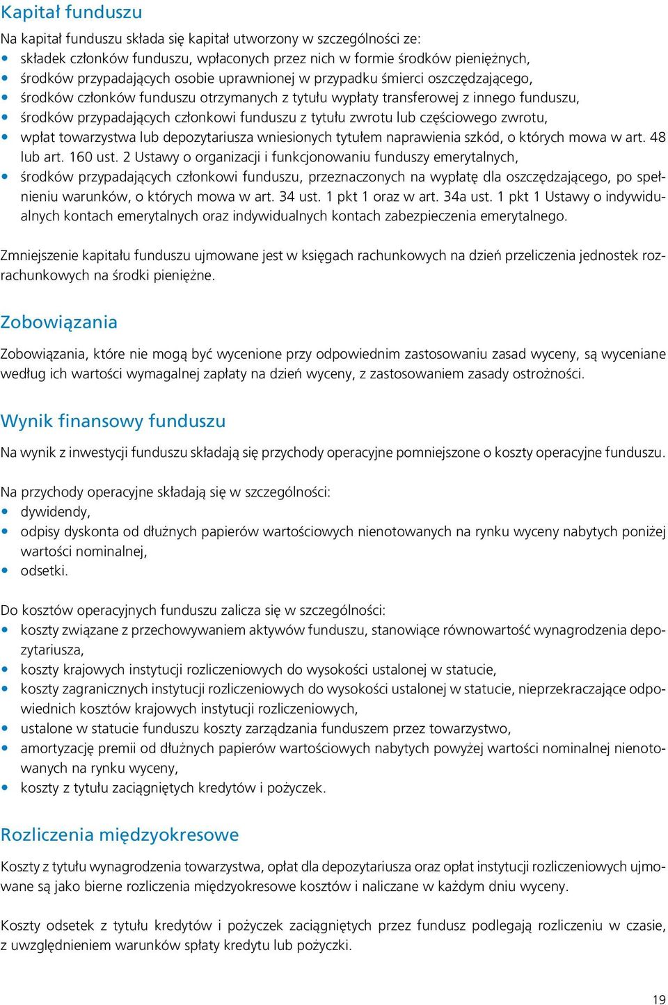 częściowego zwrotu, wpłat towarzystwa lub depozytariusza wniesionych tytułem naprawienia szkód, o których mowa w art. 48 lub art. 160 ust.