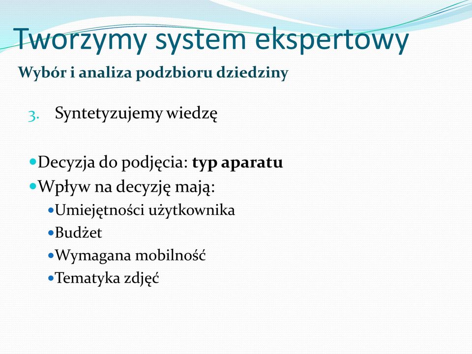 Syntetyzujemy wiedzę Decyzja do podjęcia: typ