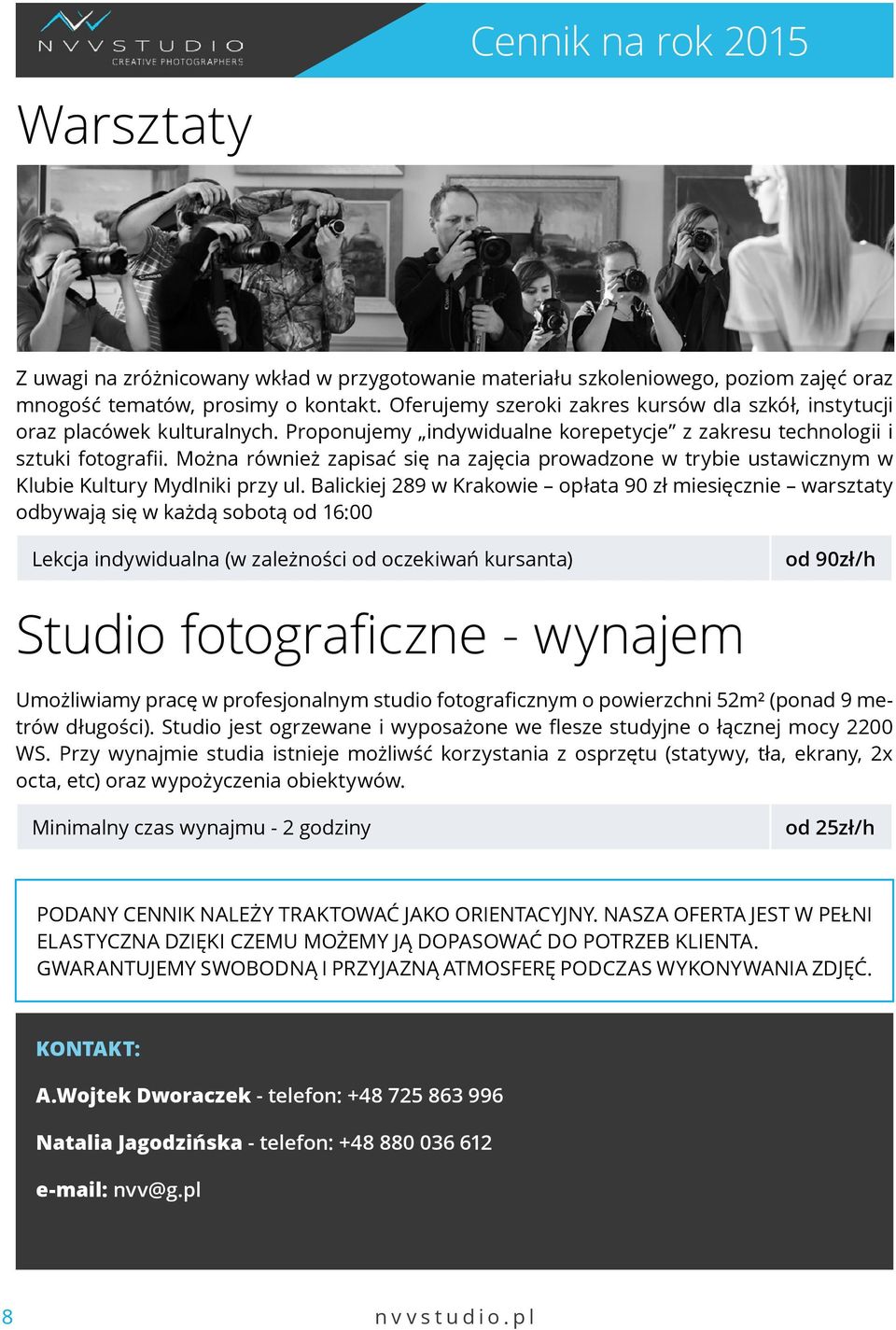 Można również zapisać się na zajęcia prowadzone w trybie ustawicznym w Klubie Kultury Mydlniki przy ul.