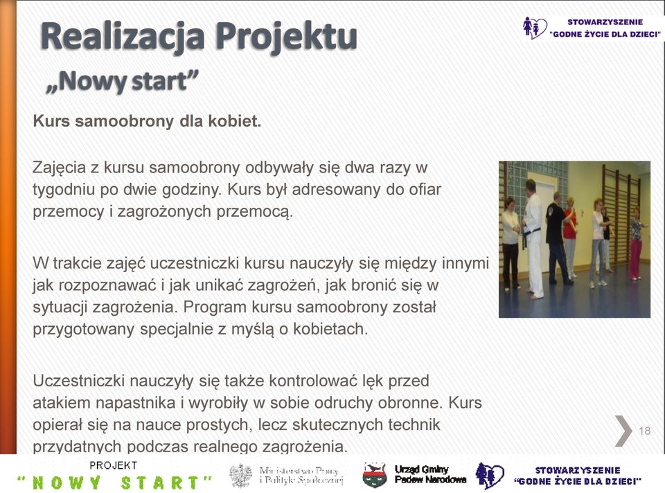 W trakcie zajęć uczestniczki kursu nauczyły się między innymi jak rozpoznawać i jak unikać zagrożeń, jak bronić się w sytuacji zagrożenia.