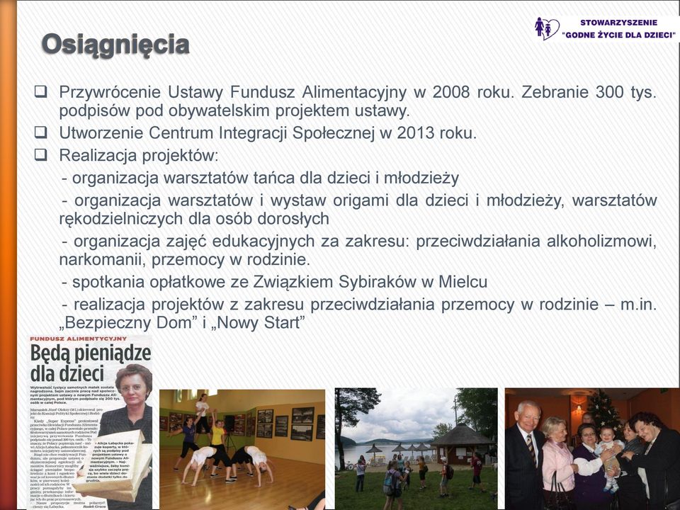 Realizacja projektów: - organizacja warsztatów tańca dla dzieci i młodzieży - organizacja warsztatów i wystaw origami dla dzieci i młodzieży, warsztatów