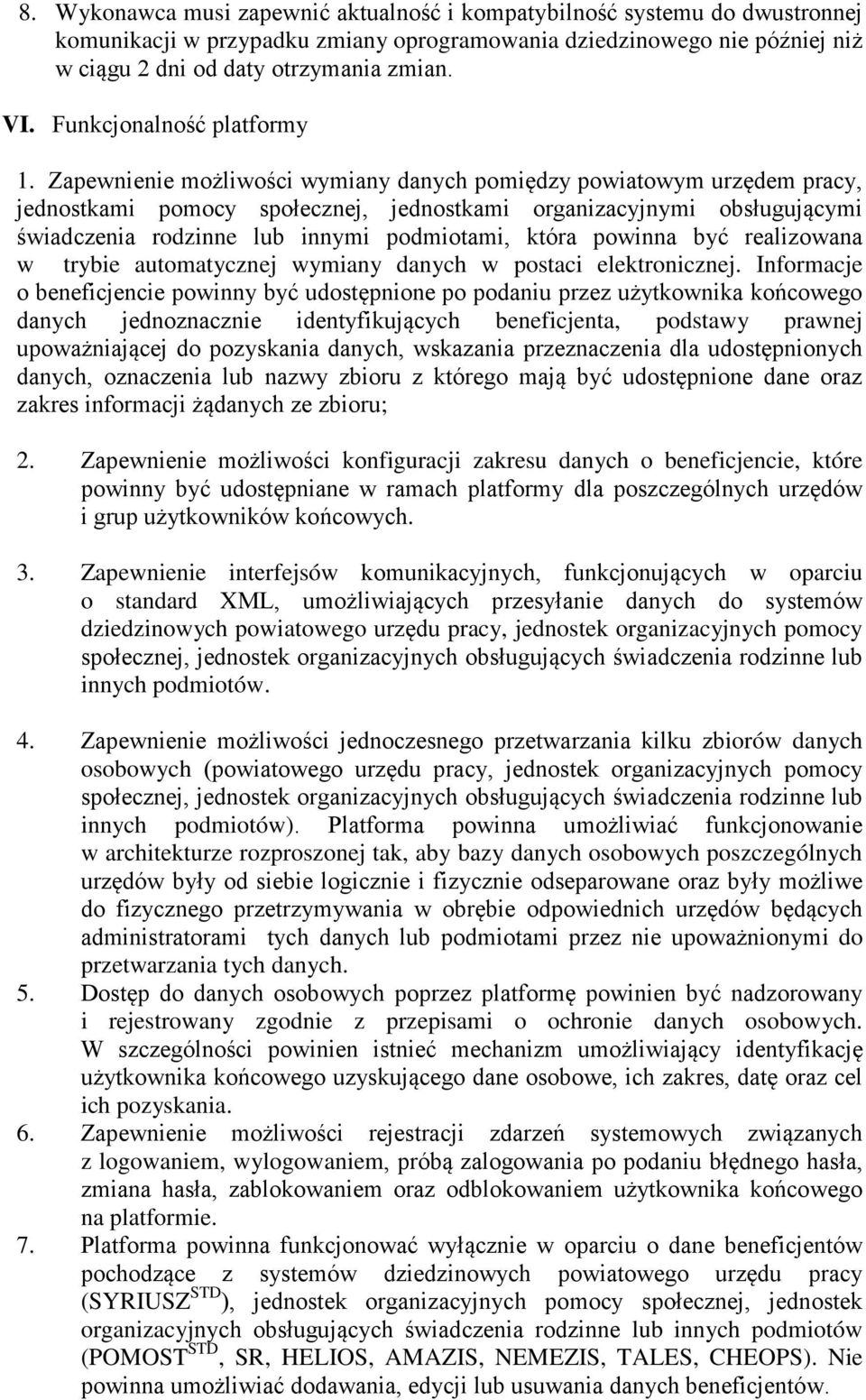 Zapewnienie możliwości wymiany danych pomiędzy powiatowym urzędem pracy, jednostkami pomocy społecznej, jednostkami organizacyjnymi obsługującymi lub innymi podmiotami, która powinna być realizowana