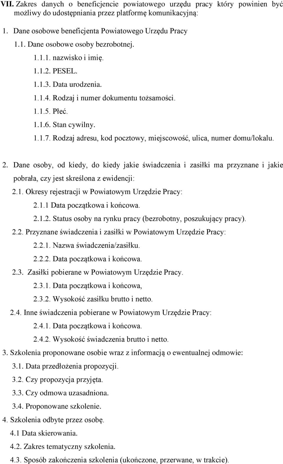 Rodzaj adresu, kod pocztowy, miejscowość, ulica, numer domu/lokalu. 2. Dane osoby, od kiedy, do kiedy jakie świadczenia i zasiłki ma przyznane i jakie pobrała, czy jest skreślona z ewidencji: 2.1.