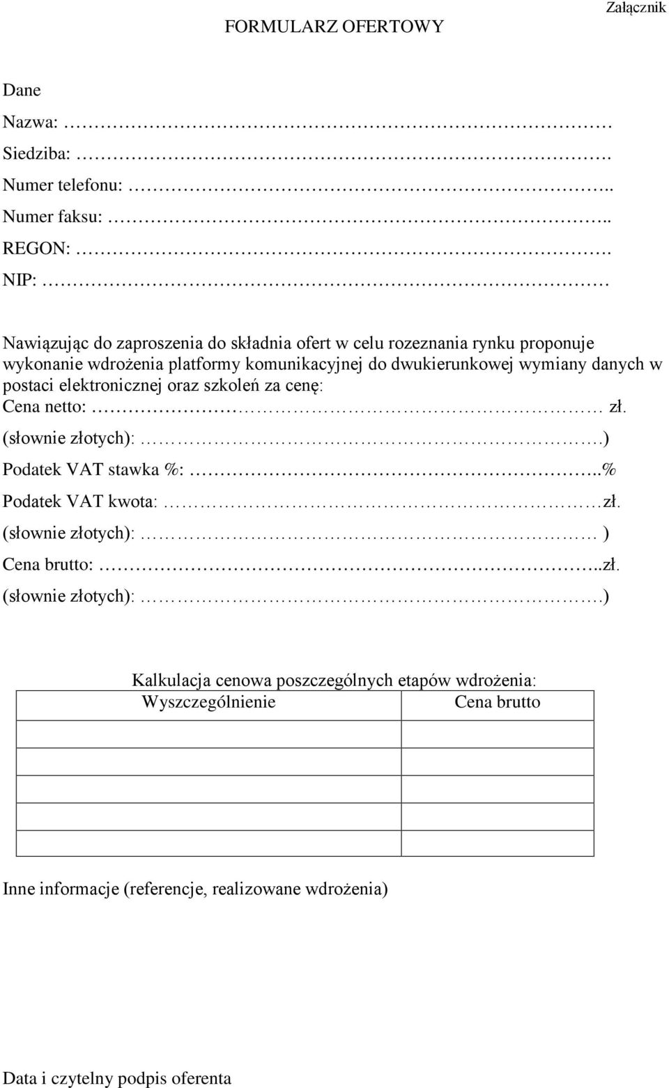 wymiany danych w postaci elektronicznej oraz szkoleń za cenę: Cena netto: zł. (słownie złotych):.) Podatek VAT stawka %:..% Podatek VAT kwota: zł.