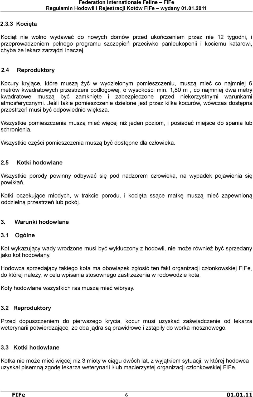 1,80 m, co najmniej dwa metry kwadratowe muszą być zamknięte i zabezpieczone przed niekorzystnymi warunkami atmosferycznymi.