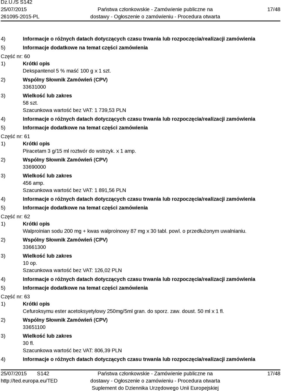 Szacunkowa wartość bez VAT: 1 891,56 PLN Część nr: 62 Walproinian sodu 200 mg + kwas walproinowy 87 mg x 30 tabl. powl.