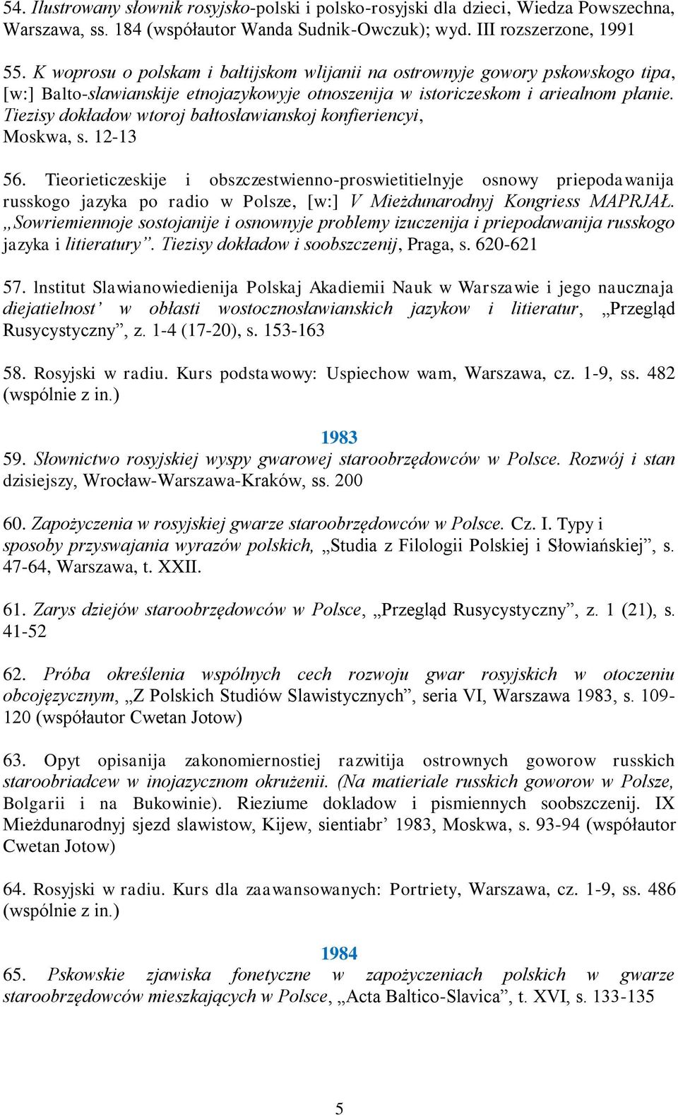 Tiezisy dokładow wtoroj bałtosławianskoj konfieriencyi, Moskwa, s. 12-13 56.