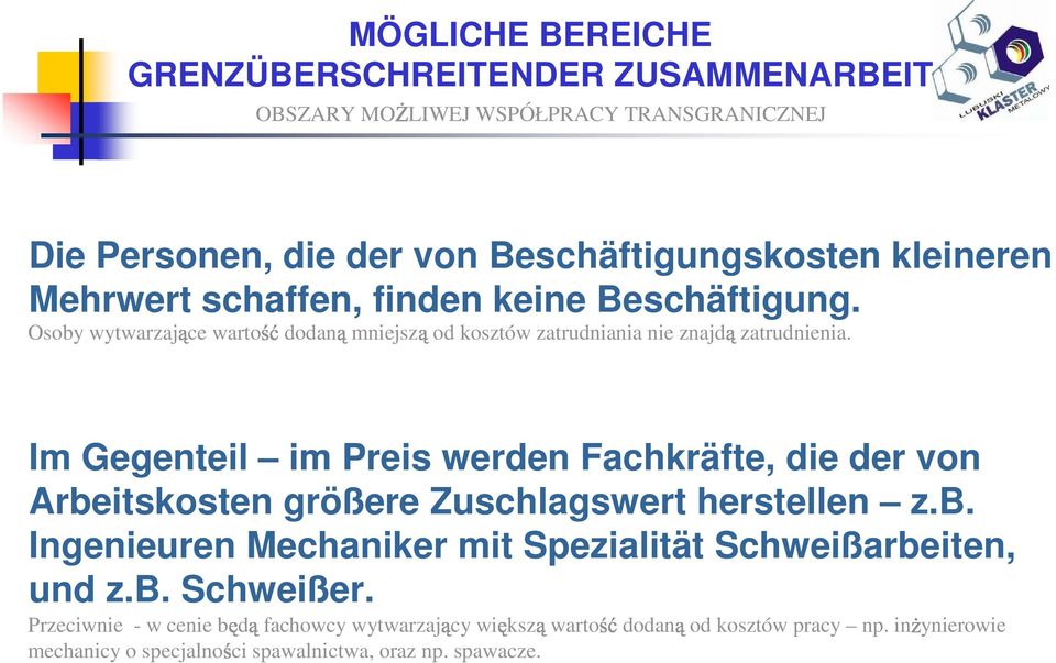Im Gegenteil im Preis werden Fachkräfte, die der von Arbeitskosten größere Zuschlagswert herstellen z.b. Ingenieuren Mechaniker mit Spezialität Schweißarbeiten, und z.