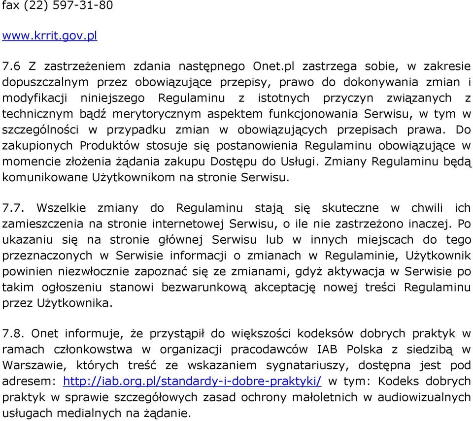 merytorycznym aspektem funkcjonowania Serwisu, w tym w szczególności w przypadku zmian w obowiązujących przepisach prawa.