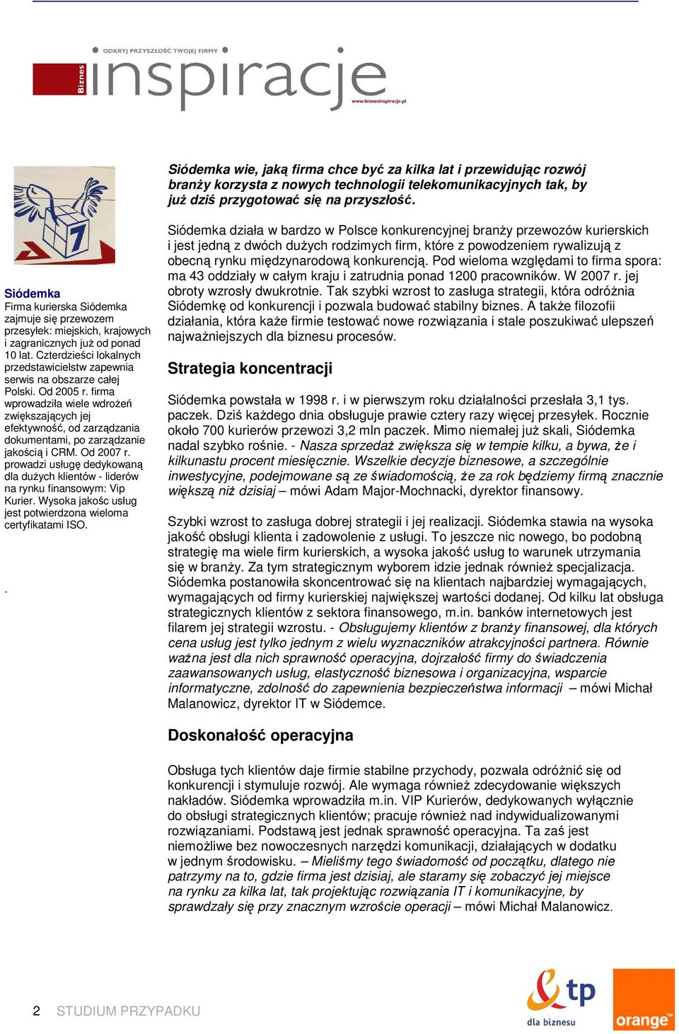 Czterdzieści lokalnych przedstawicielstw zapewnia serwis na obszarze całej Polski. Od 2005 r.