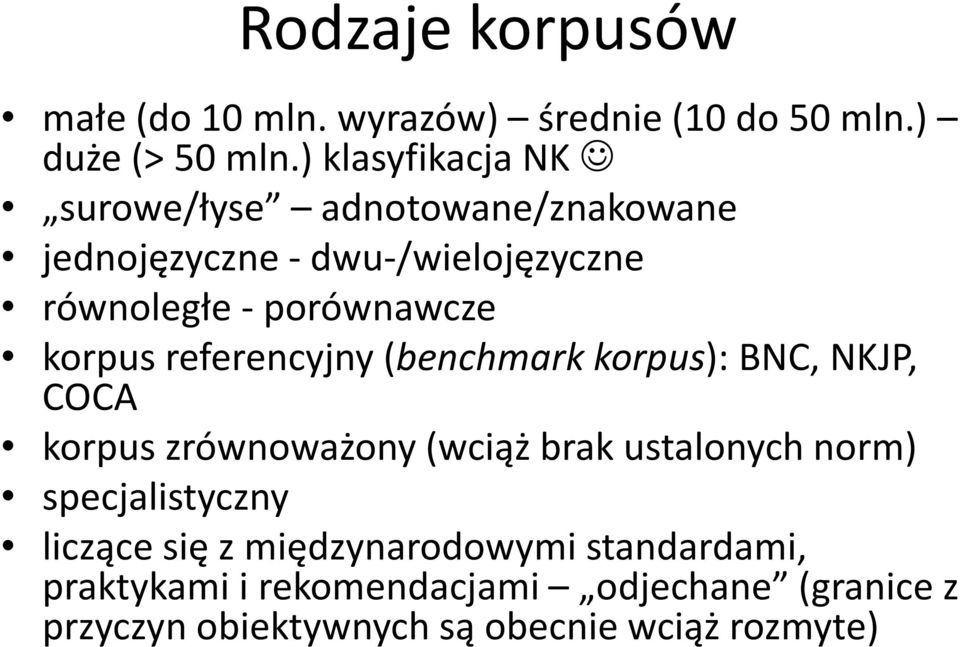 korpus referencyjny (benchmarkkorpus): BNC, NKJP, COCA korpus zrównoważony (wciąż brak ustalonych norm)