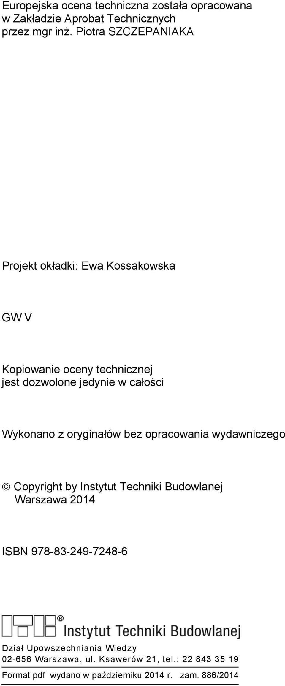 Wykonano z oryginałów bez opracowania wydawniczego Copyright by Instytut Techniki Budowlanej Warszawa 2014 ISBN