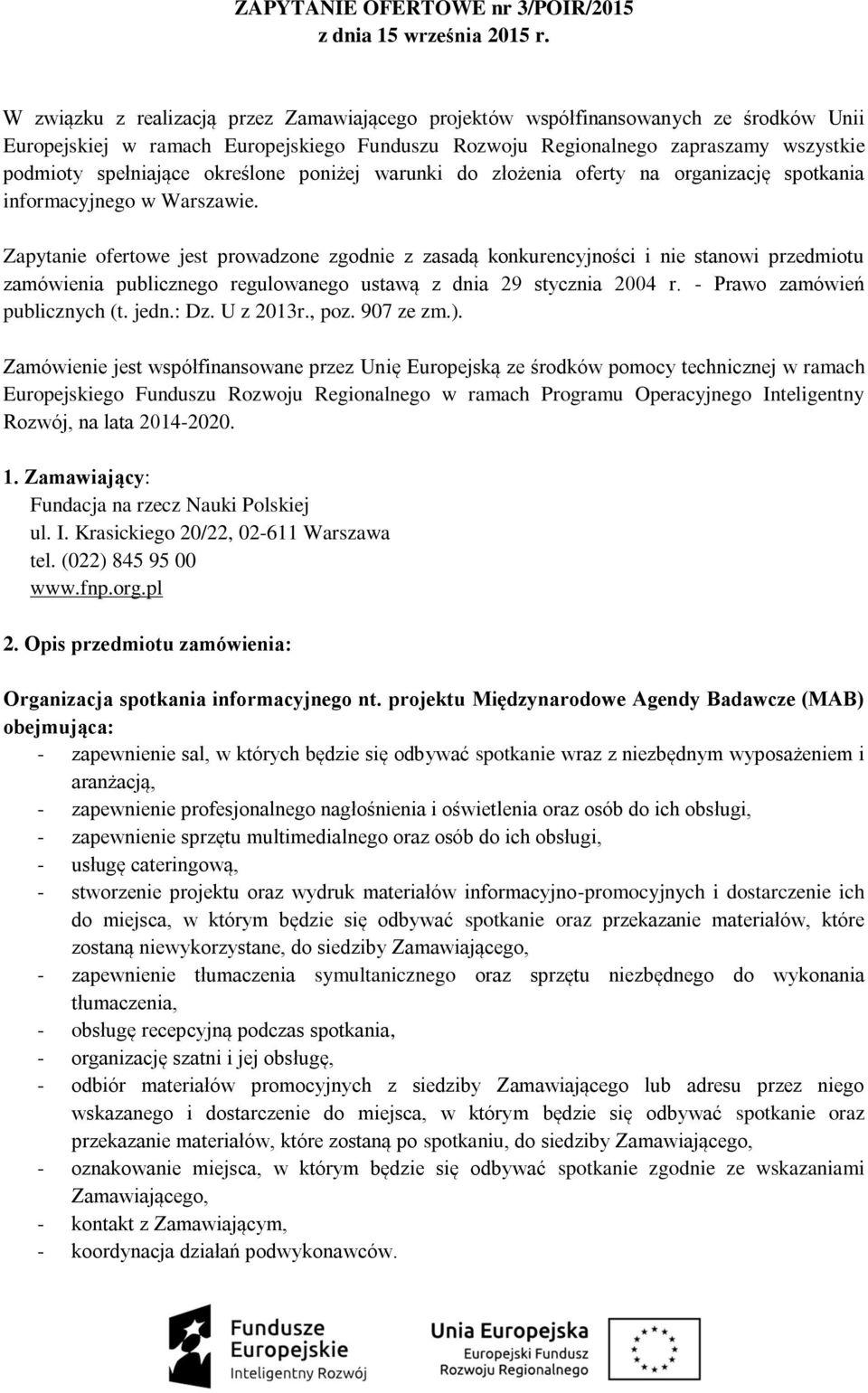 określone poniżej warunki do złożenia oferty na organizację spotkania informacyjnego w Warszawie.