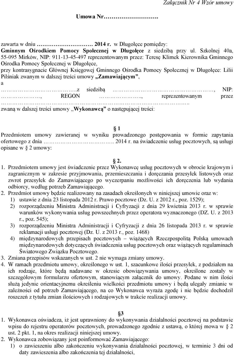 Pomocy Społecznej w Długołęce: Lilii Pilśniak zwanym w dalszej treści umowy Zamawiającym, a..z siedzibą, NIP:, REGON.., reprezentowanym przez.