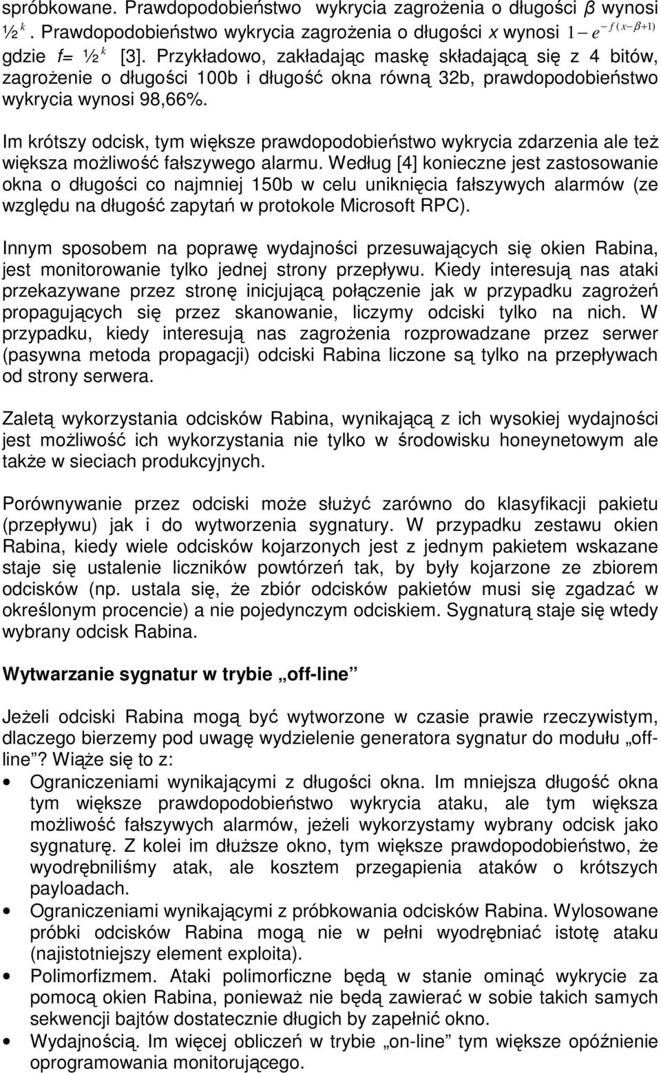 Im krótszy odcisk, tym większe prawdopodobieństwo wykrycia zdarzenia ale też większa możliwość fałszywego alarmu.