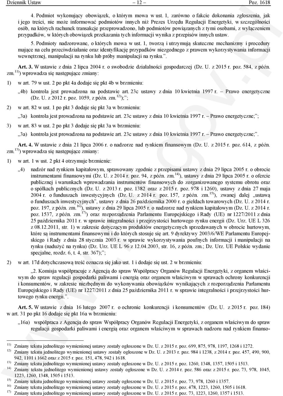 przeprowadzono, lub podmiotów powiązanych z tymi osobami, z wyłączeniem przypadków, w których obowiązek przekazania tych informacji wynika z przepisów innych ustaw. 5.