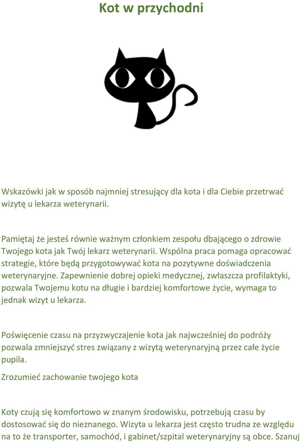 Wspólna praca pomaga opracować strategie, które będą przygotowywać kota na pozytywne doświadczenia weterynaryjne.