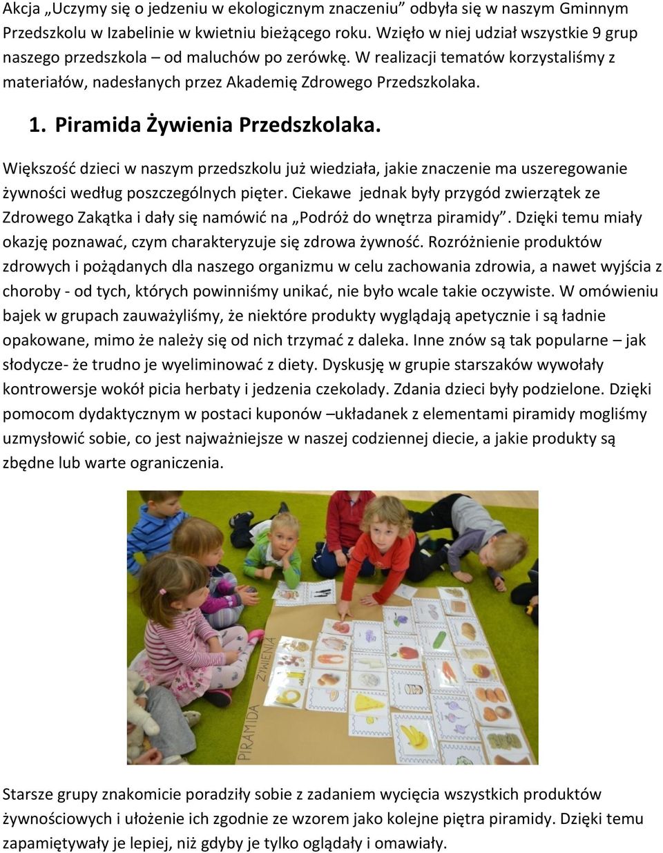 Piramida Żywienia Przedszkolaka. Większość dzieci w naszym przedszkolu już wiedziała, jakie znaczenie ma uszeregowanie żywności według poszczególnych pięter.