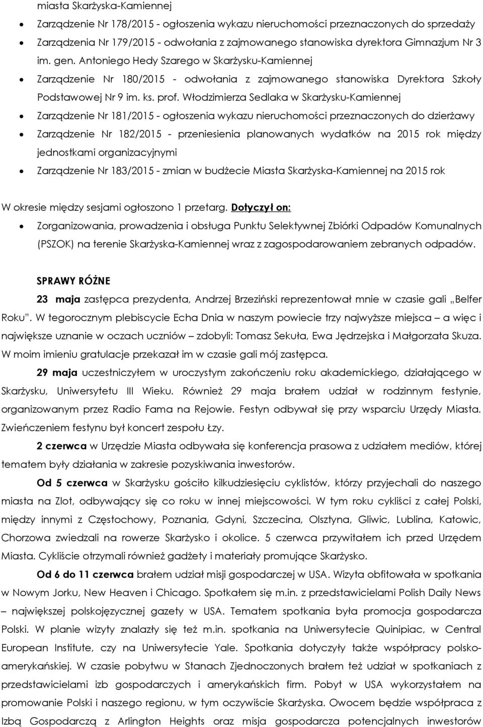 Włodzimierza Sedlaka w Skarżysku-Kamiennej Zarządzenie Nr 181/2015 - ogłoszenia wykazu nieruchomości przeznaczonych do dzierżawy Zarządzenie Nr 182/2015 - przeniesienia planowanych wydatków na 2015