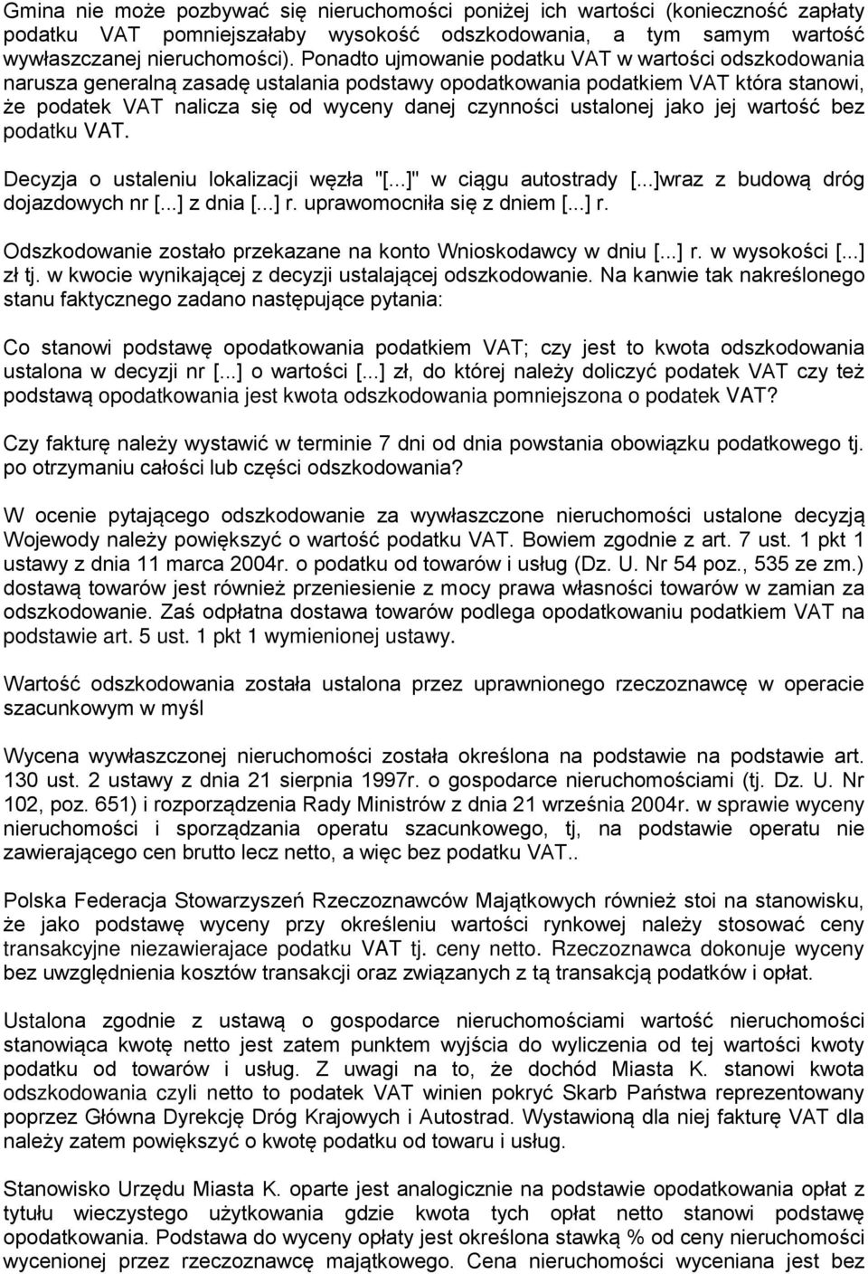 ustalonej jako jej wartość bez podatku VAT. Decyzja o ustaleniu lokalizacji węzła "[...]" w ciągu autostrady [...]wraz z budową dróg dojazdowych nr [...] z dnia [...] r. uprawomocniła się z dniem [.