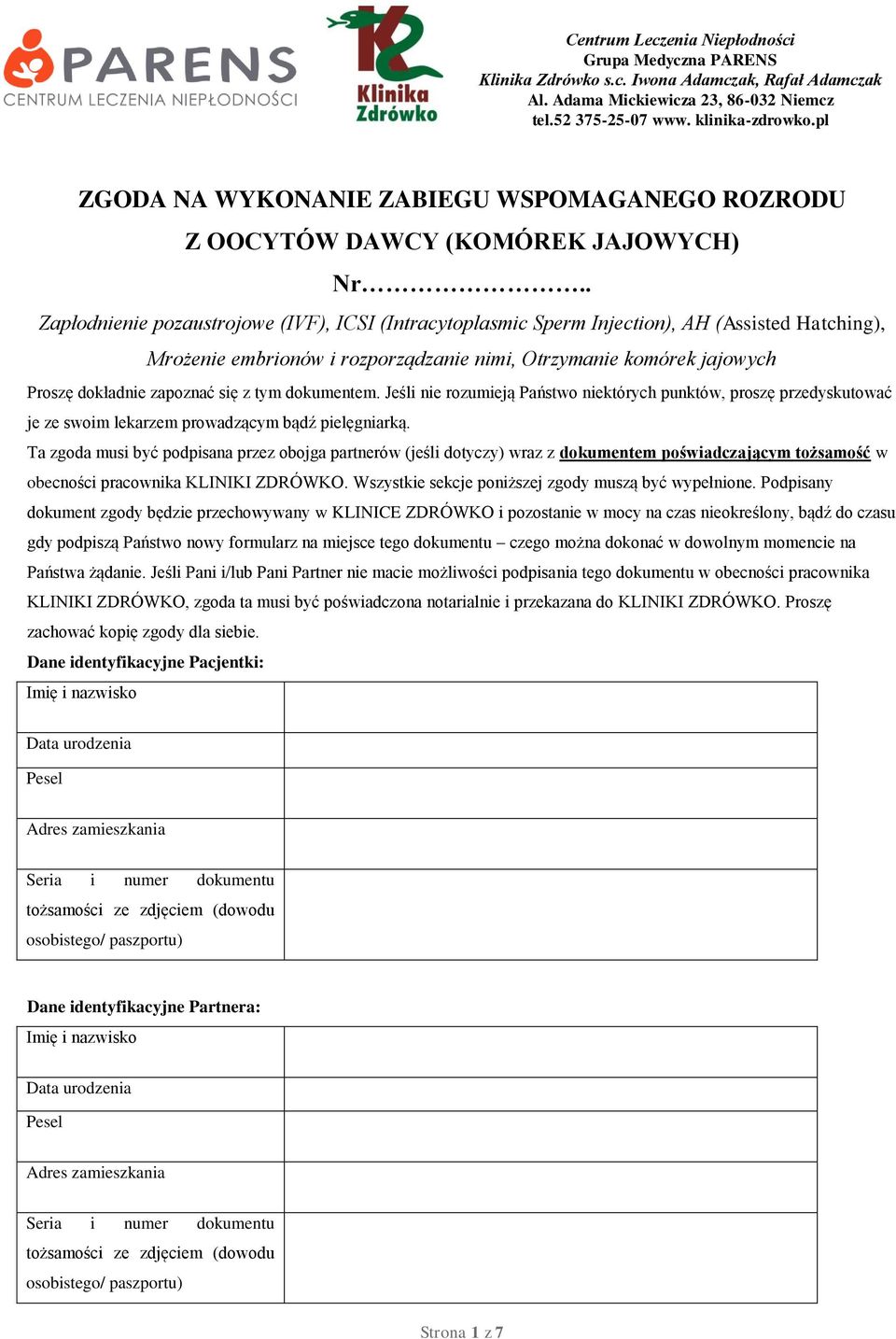 . Zapłodnienie pozaustrojowe (IVF), ICSI (Intracytoplasmic Sperm Injection), AH (Assisted Hatching), Mrożenie embrionów i rozporządzanie nimi, Otrzymanie komórek jajowych Proszę dokładnie zapoznać