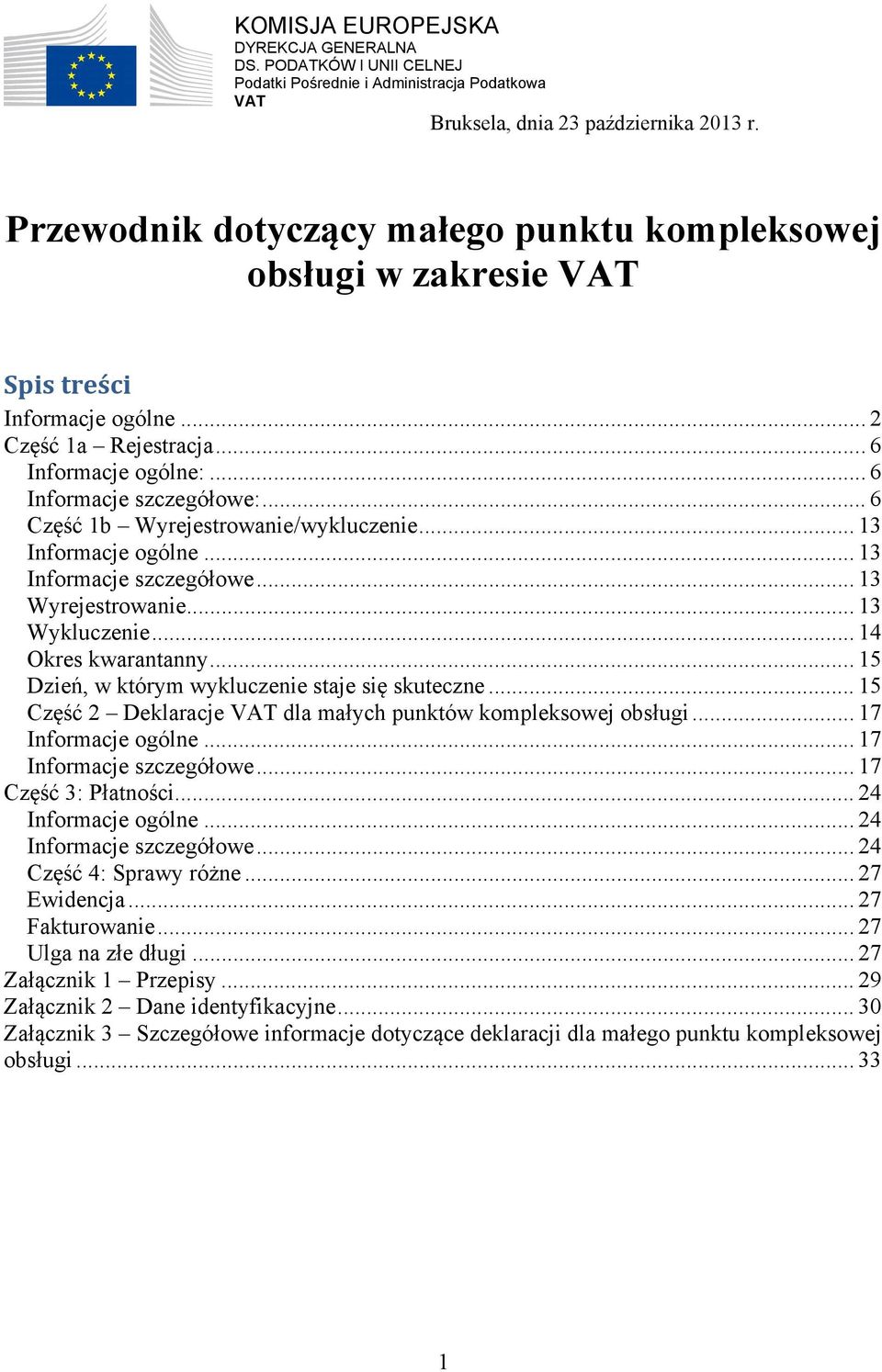 .. 6 Część 1b Wyrejestrowanie/wykluczenie... 13 Informacje ogólne... 13 Informacje szczegółowe... 13 Wyrejestrowanie... 13 Wykluczenie... 14 Okres kwarantanny.