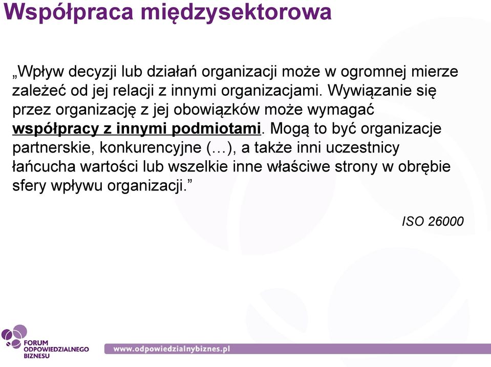 Wywiązanie się przez organizację z jej obowiązków może wymagać współpracy z innymi podmiotami.