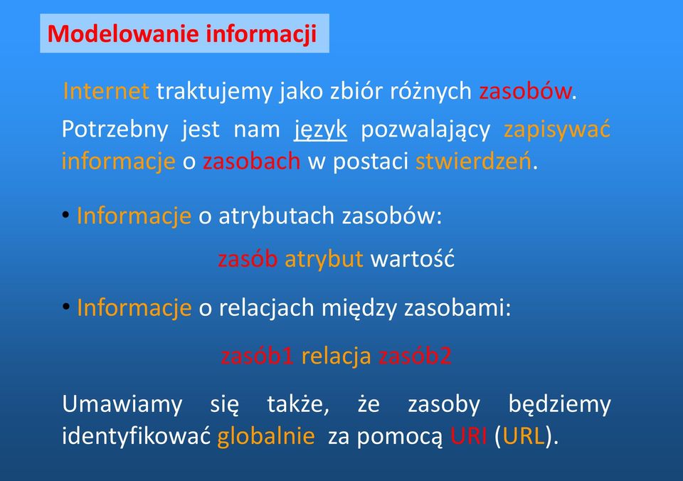 Informacje o atrybutach zasobów: zasób atrybut wartość Informacje o relacjach między