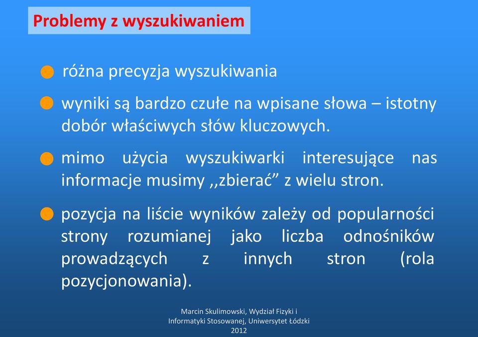 pozycja na liście wyników zależy od popularności strony rozumianej jako liczba odnośników prowadzących z