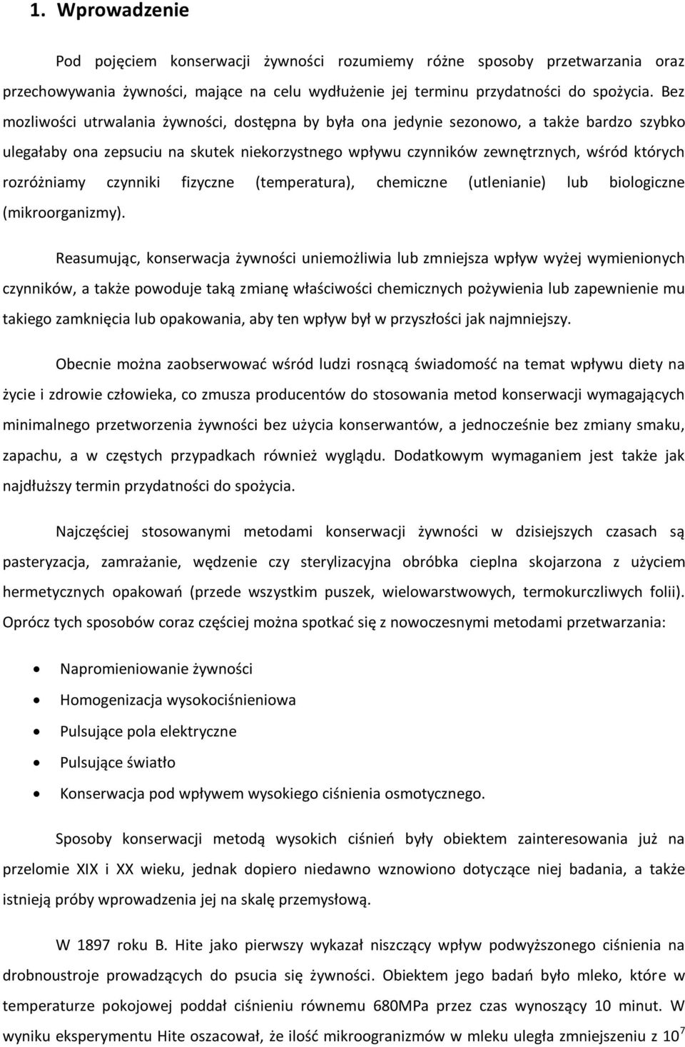 rozróżniamy czynniki fizyczne (temperatura), chemiczne (utlenianie) lub biologiczne (mikroorganizmy).