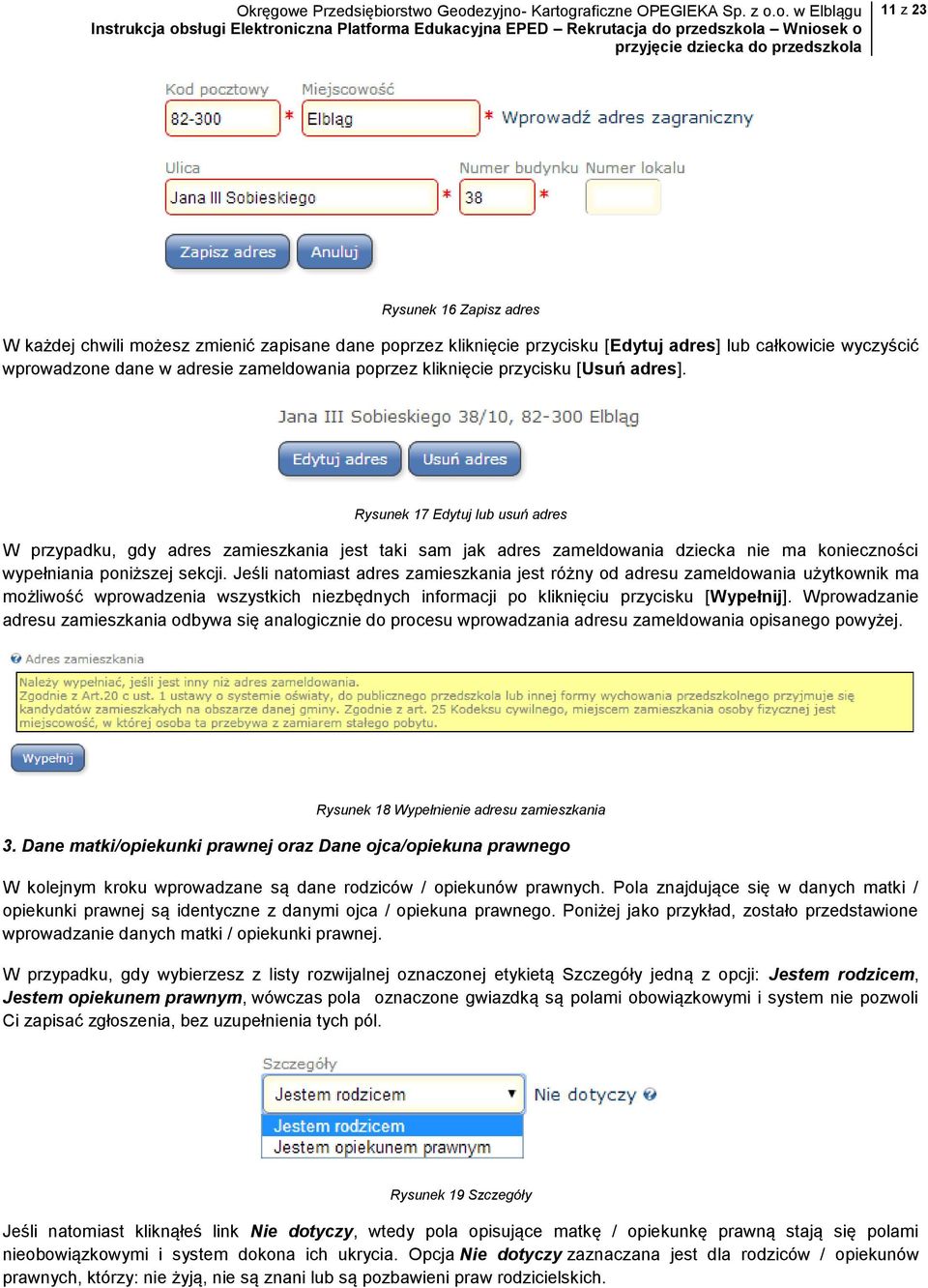 Jeśli natomiast adres zamieszkania jest różny od adresu zameldowania użytkownik ma możliwość wprowadzenia wszystkich niezbędnych informacji po kliknięciu przycisku [Wypełnij].